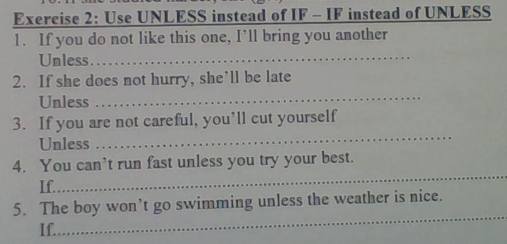 Exercise 2: Use UNLESS instead of IF - IF instead of UNLESS 1. If you ...