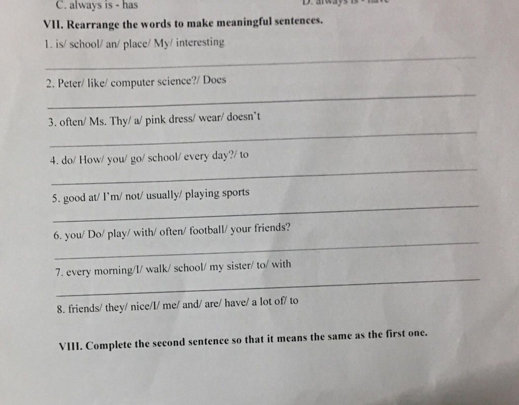 C. always is has VII. Rearrange the words to make meaningful