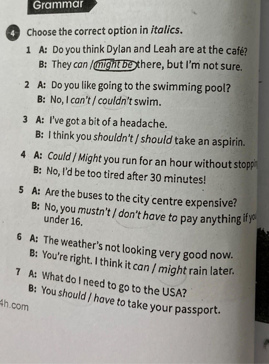 Grammar 4 Choose the correct option in italics. 1 A: Do you think Dylan ...