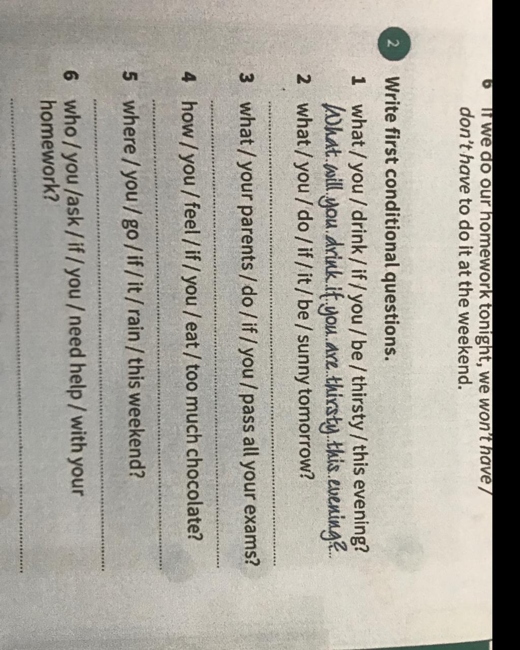 2 If we do our homework tonight, we won't have / don't have to do it at ...