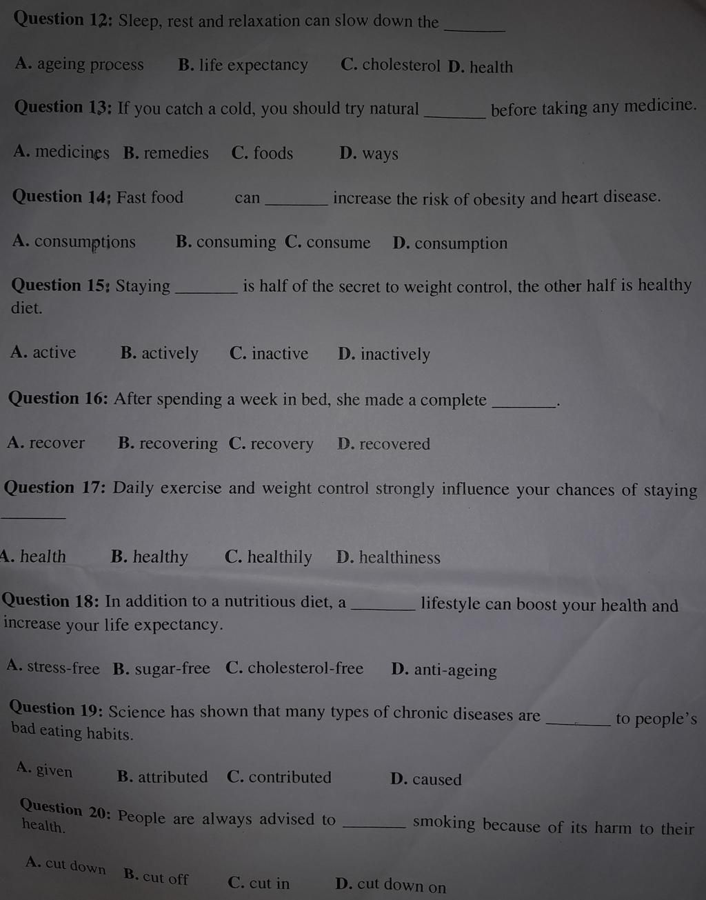 Question 12 Sleep, rest and relaxation can slow down the A. ageing