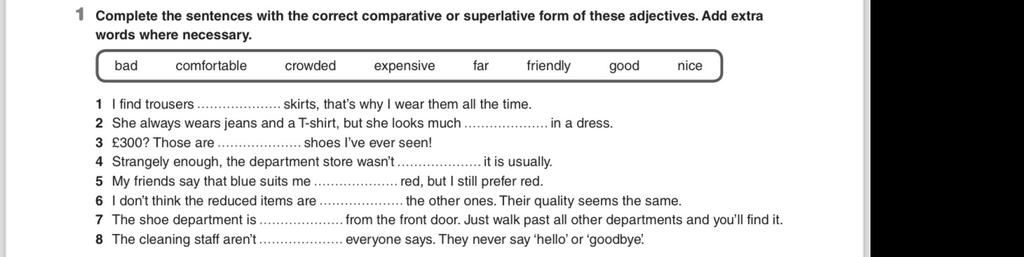 1 Complete the sentences with the correct comparative or superlative ...