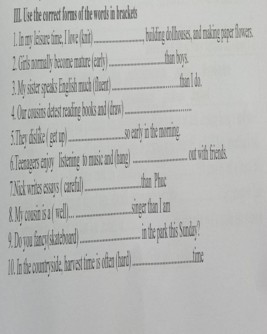 III. Use the correct forms of the words in brackets 1. In my leisure ...