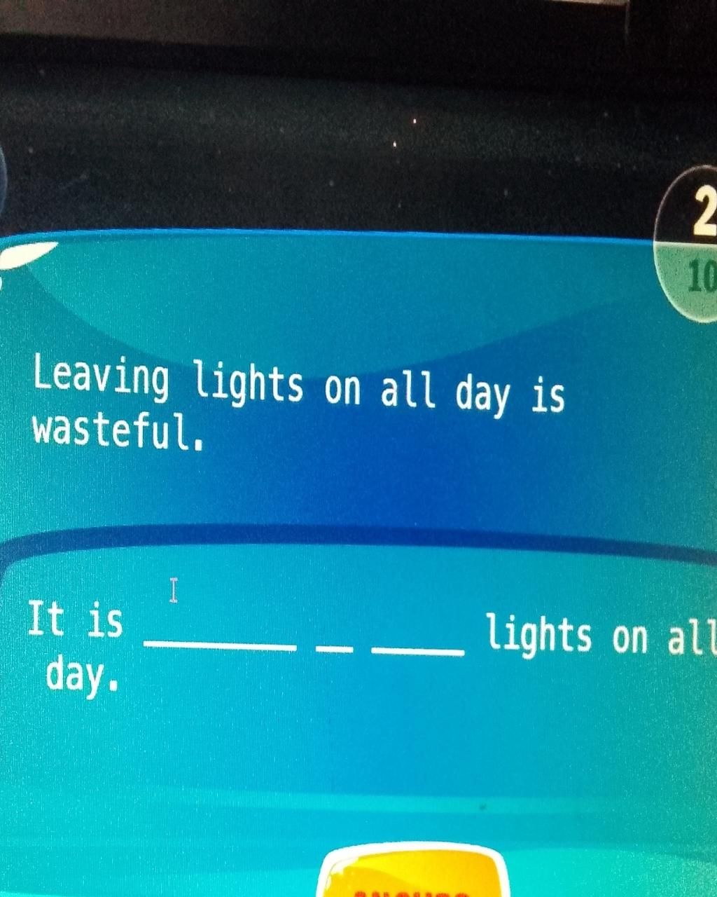 Leaving lights on all day is wasteful. It is day. I 2 10 lights on all