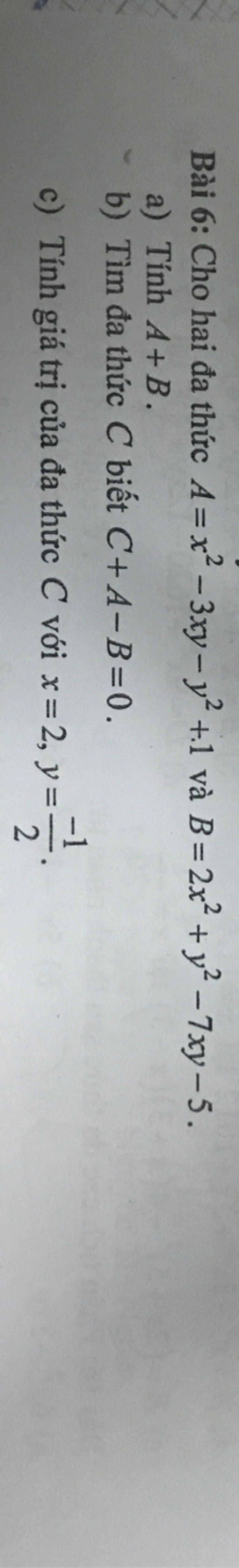 B i 6 Cho Hai a Th c A x 3xy y 1 V B 2x Y 7xy 5 Y A T nh A B b-i-6-cho-hai-a-th-c-a-x-3xy-y-1-v-b-2x-y-7xy-5-y-a-t-nh-a-b
