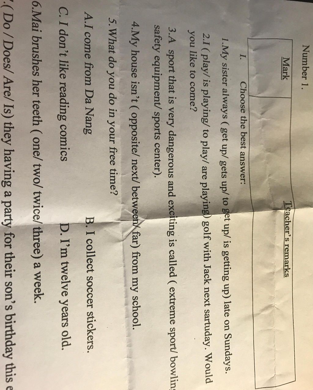 Number 1. Mark Teacher's remarks I. Choose the best answer: 1.My sister ...