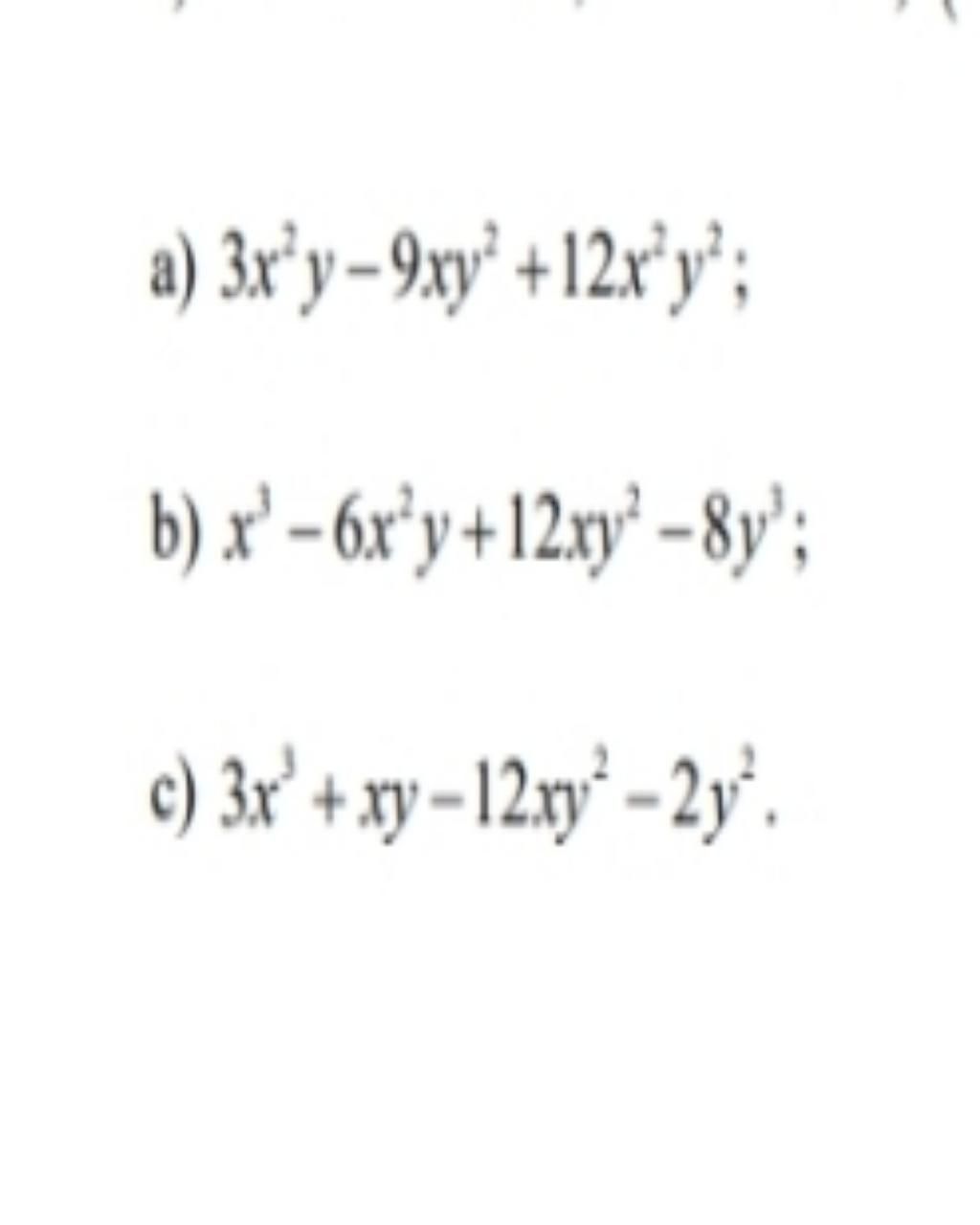 a-3x-y-9xy-12x-y-b-x-6x-y-12xy-8y-c-3x-xy-12xy-2y