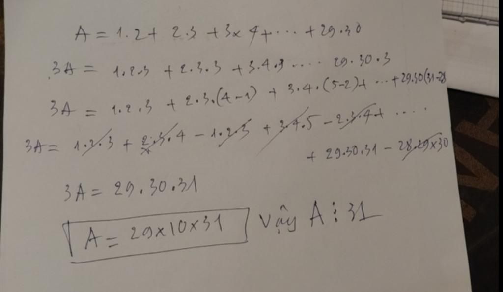 A = 1.2 + 2.3 + 3x4 + + 29.40 34 = 10803 +2.3.3 + 3.4.3. 29.30.3 3A = 1 ...