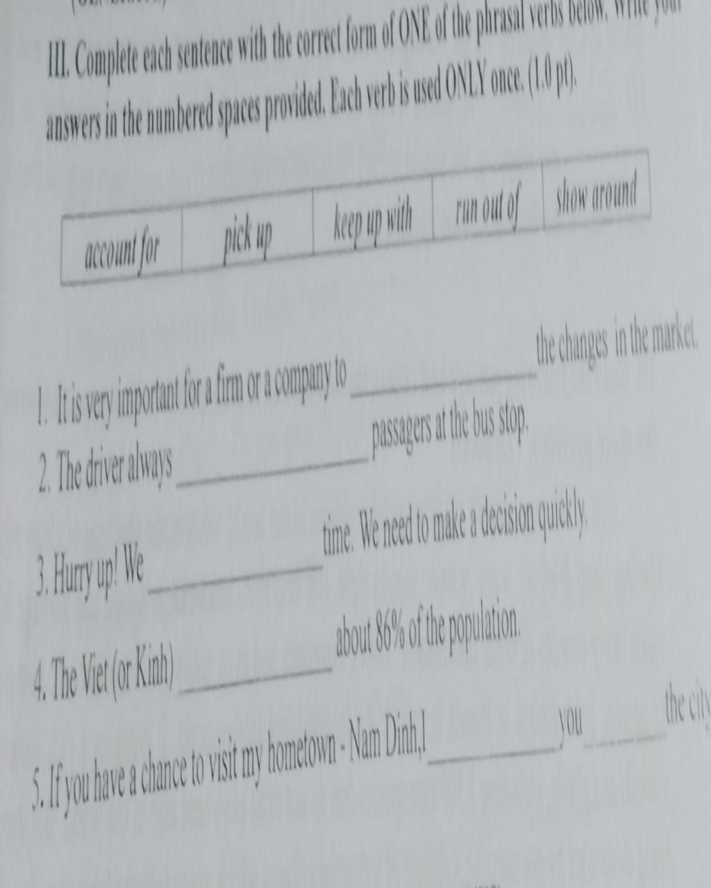 III. Complete each sentence with the correct form of ONE of the phrasal ...