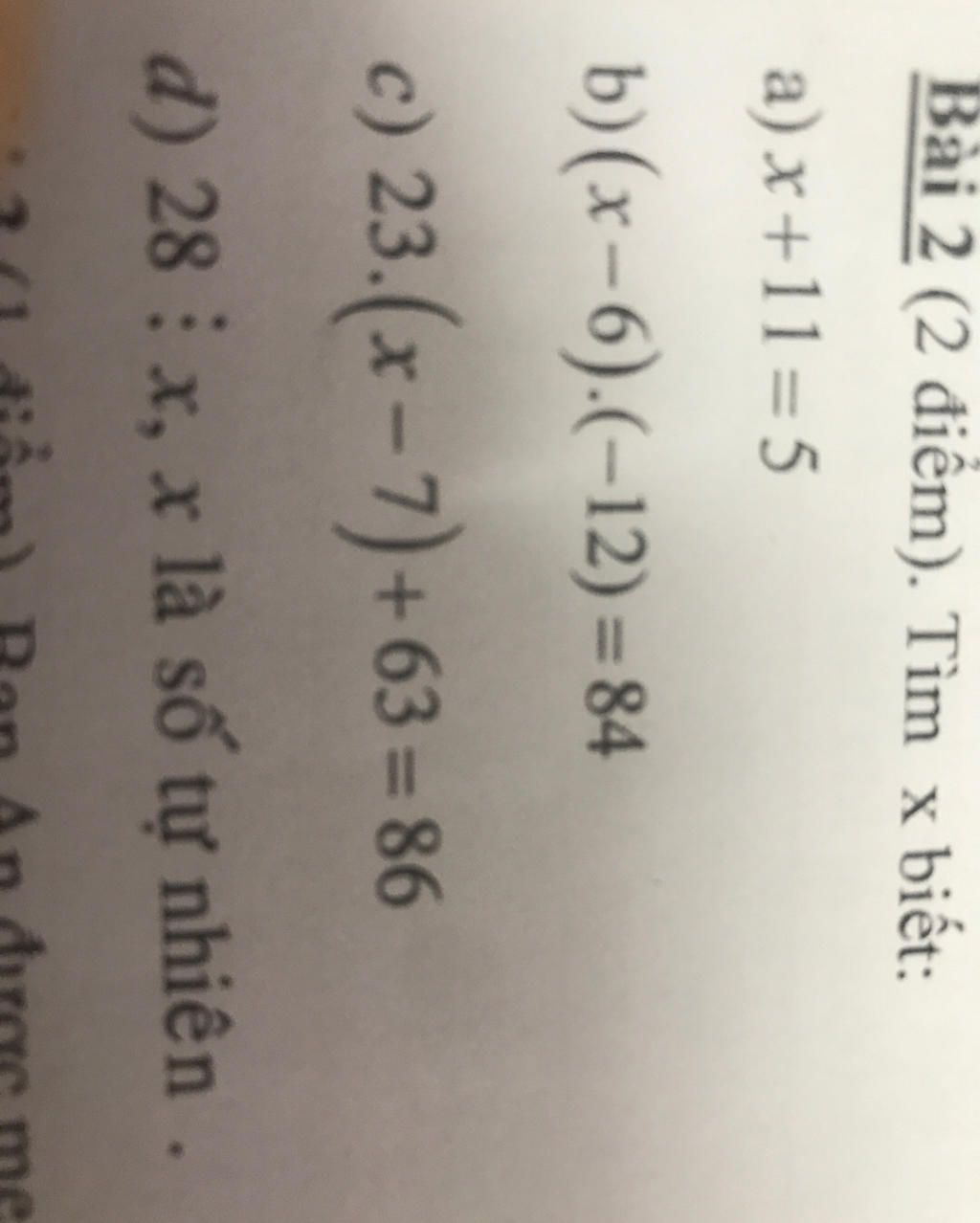 Bài 2 (2 điểm). Tìm x biết: a) x +11=5 b)(x-6).(-12)=84 c) 23.(x-7)+63 ...