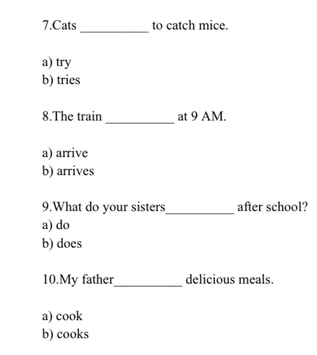 7.Cats A) Try B) Tries 8. The Train A) Arrive B) Arrives 9.What Do Your ...