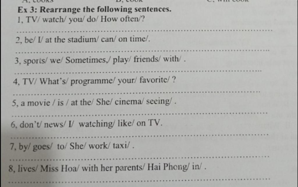 Ex 3: Rearrange the following sentences. 1, TV/watch/ you/ do/ How ...