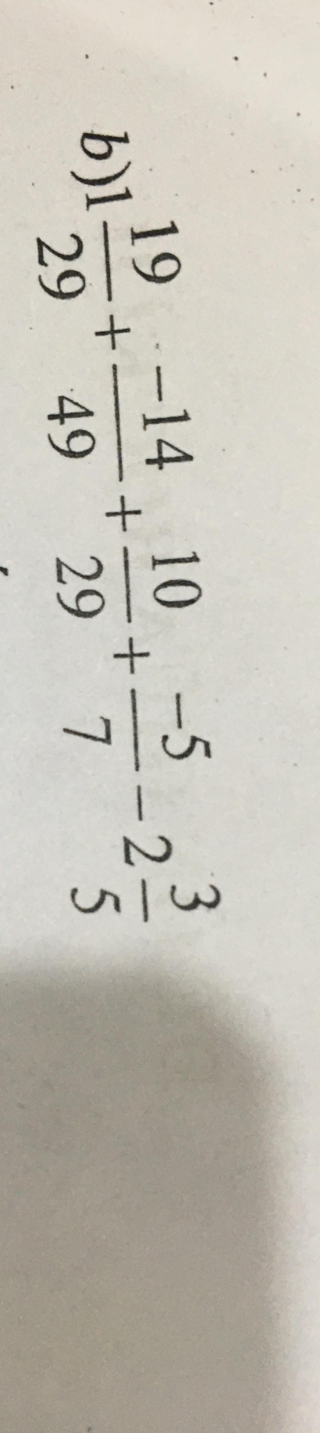 19 b)1- 29 | + -14 49 + 10 29 + -5 7 3 -2 5