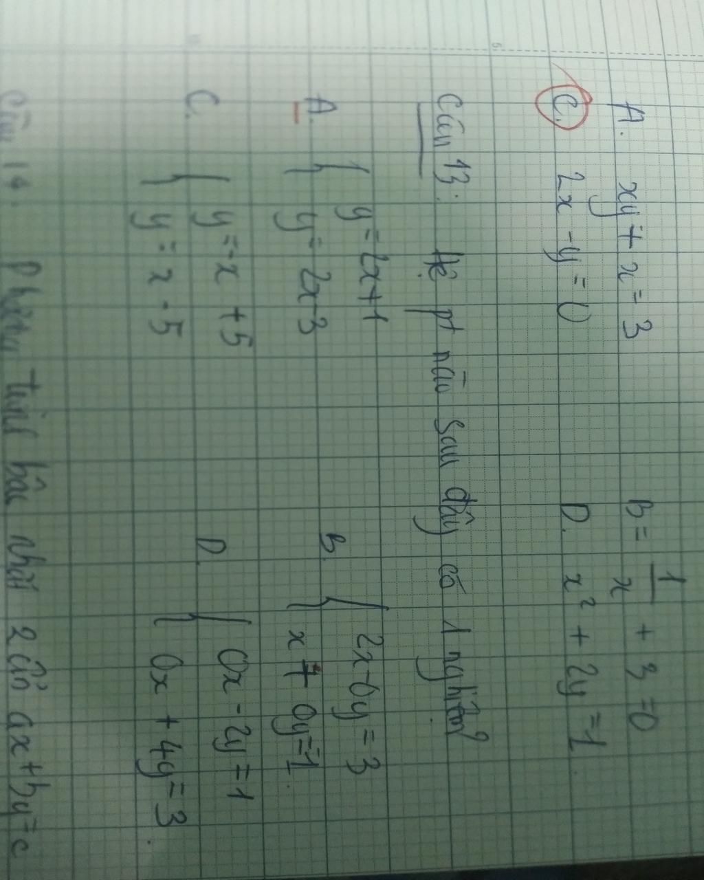61 A. x4+x=3 xy (Ⓒ) 2 x - y = 0) C. câu 13 Hệ at nào sau đây có 1 ...