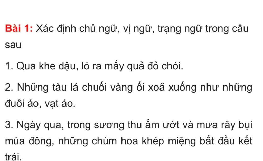 Bài 1: Xác định chủ ngữ, vị ngữ, trạng ngữ trong câu sau 1. Qua khe dậu ...