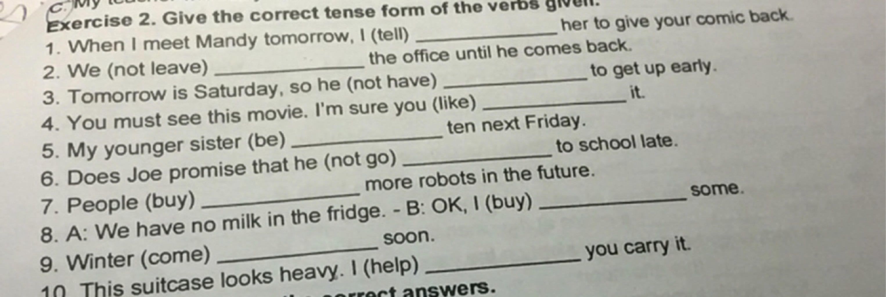 Exercise 2. Give the correct tense form of the verbs 1. When I meet ...