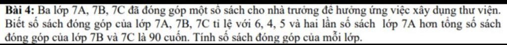 Bài 4: Ba lớp 7A, 7B, 7C đã đóng góp một số sách cho nhà trưởng để ...