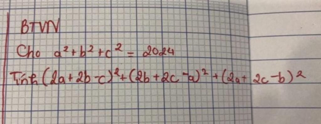 BTVN Cho a 2 + b2 + c2 - 2024 Tinh (da+20-c)² + (2b+2c "a)² + (2a+ 2c-b) 2
