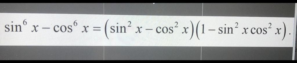sin x- cos x = (sin² sin² x-cos² x) (1-sin² x cos x).
