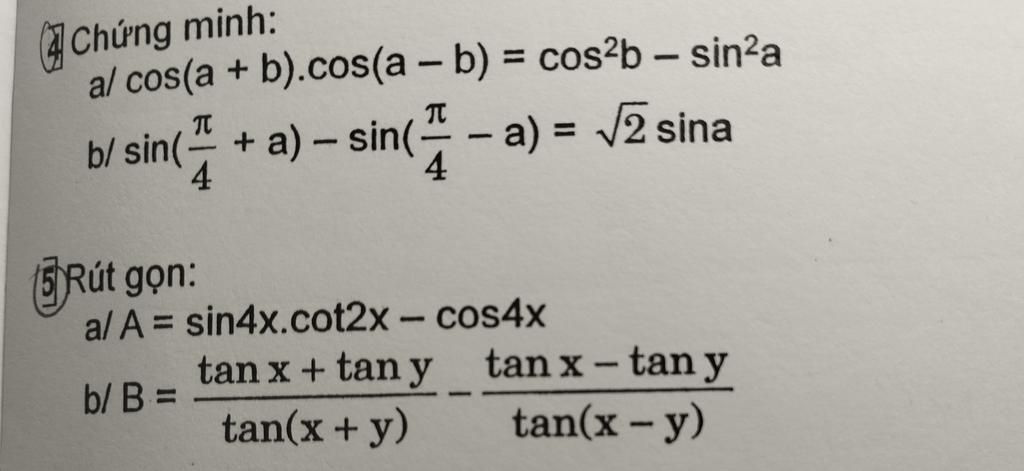 4 Chứng minh: al cos(a+b).cos(a - b) = cos2b - sin²a b/ sin(+a) - sin ...