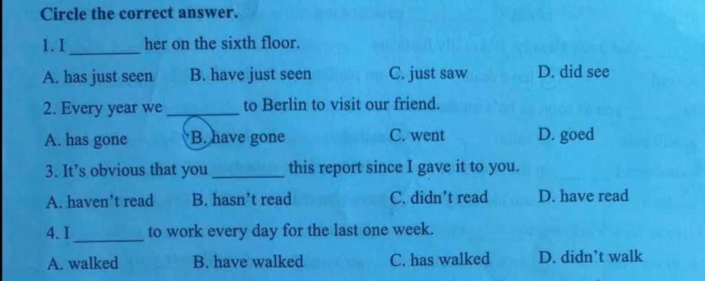 1.I Circle the correct answer. her on the sixth floor. A. has just seen ...