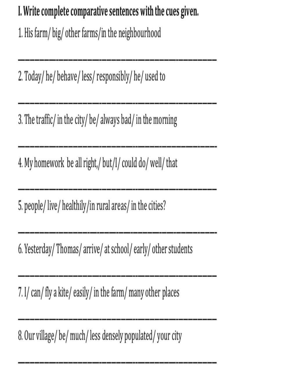 I. Write complete comparative sentences with the cues given. 1. His ...