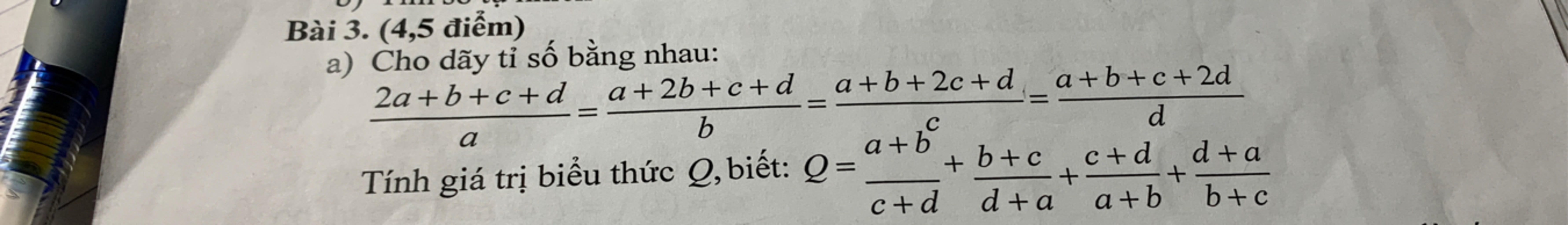 Bài 3. (4,5 điểm) a) Cho dãy tỉ số bằng nhau: 2a+b+c+d a a+2b+c+d b ...