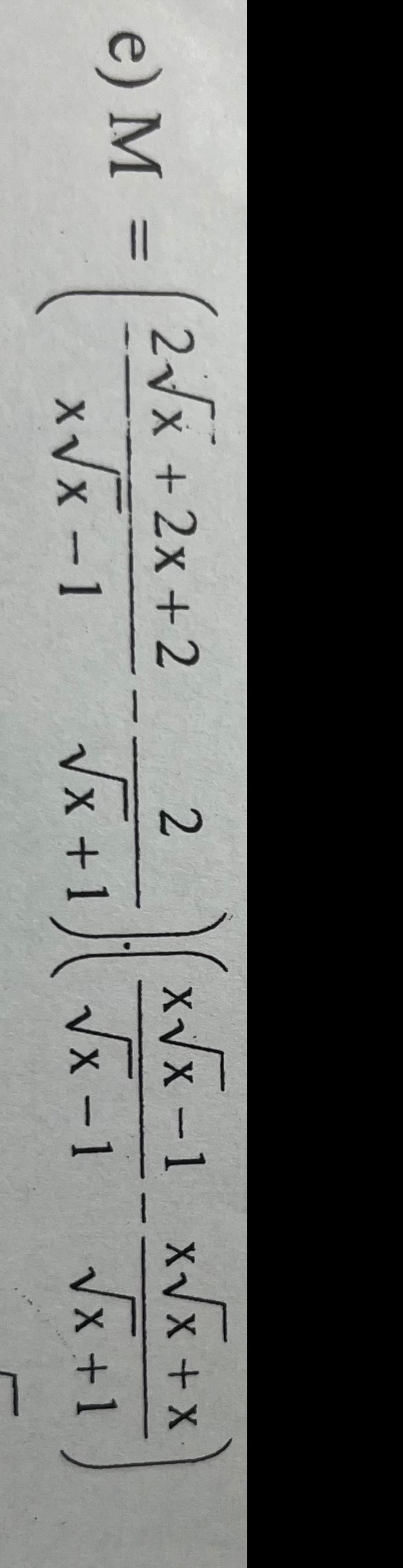 e) M = 2√x+2x+2 2 (x√x-1 x√x+x x√x -1 √x+1) √√x-1 √x+1