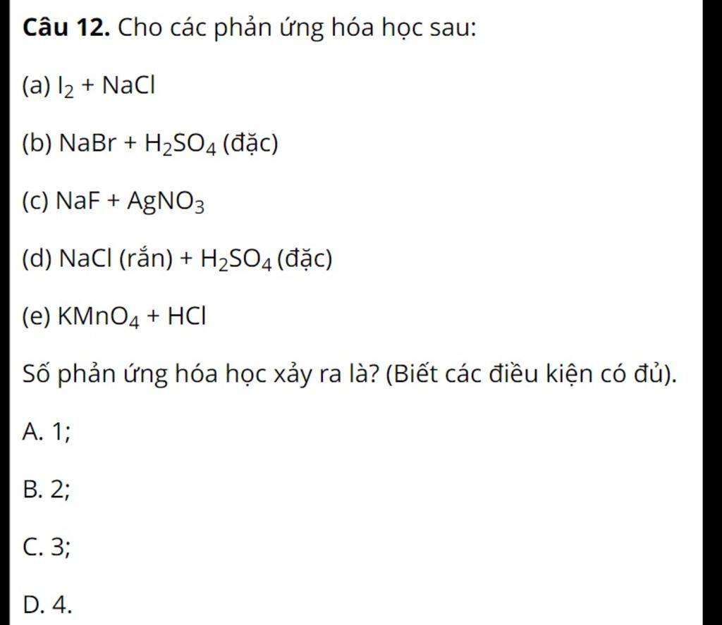 Câu 12. Cho các phản ứng hóa học sau: (a) 12 + NaCl (b) NaBr + H2SO4 ...