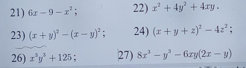 21) 6x - 9 - x²; 23) (x + y)² - (x − y)²; 26) x³y³ +125; 22) x²+4y²+4xy ...