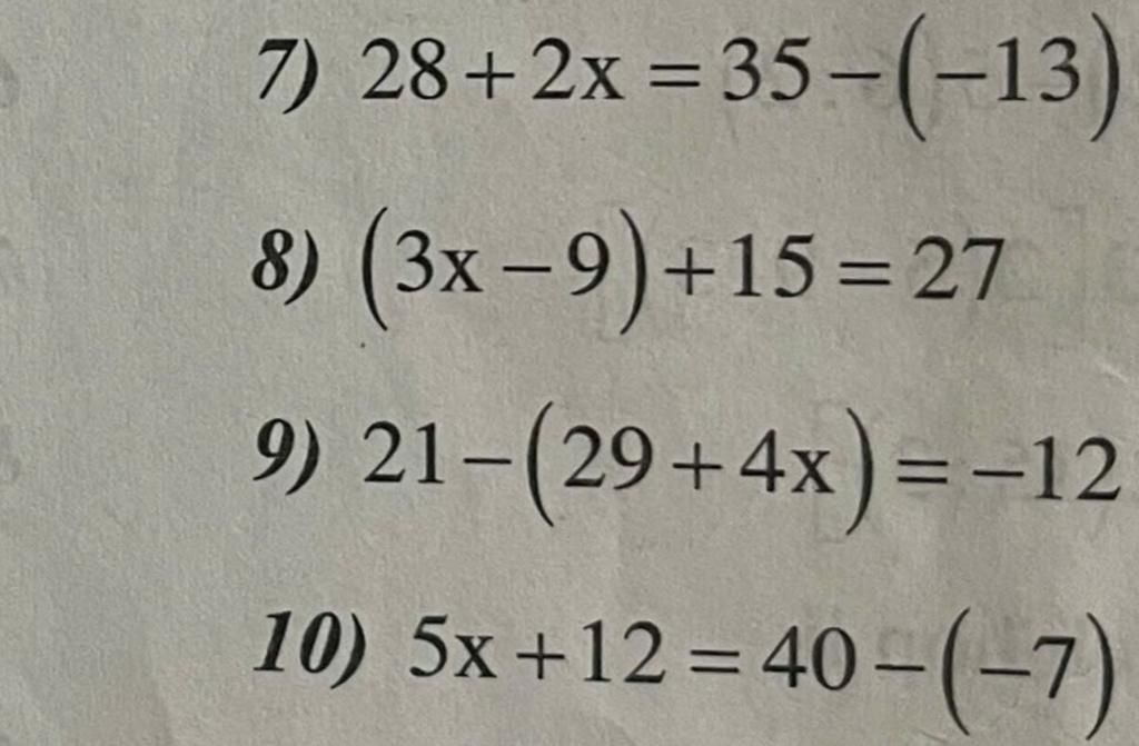 7x28 Math 7) 28+2x=35-(-13) 8) (3x-9)+15=27 9) 21-(29+4x)=-12 10) 5x+12=40–(-7)