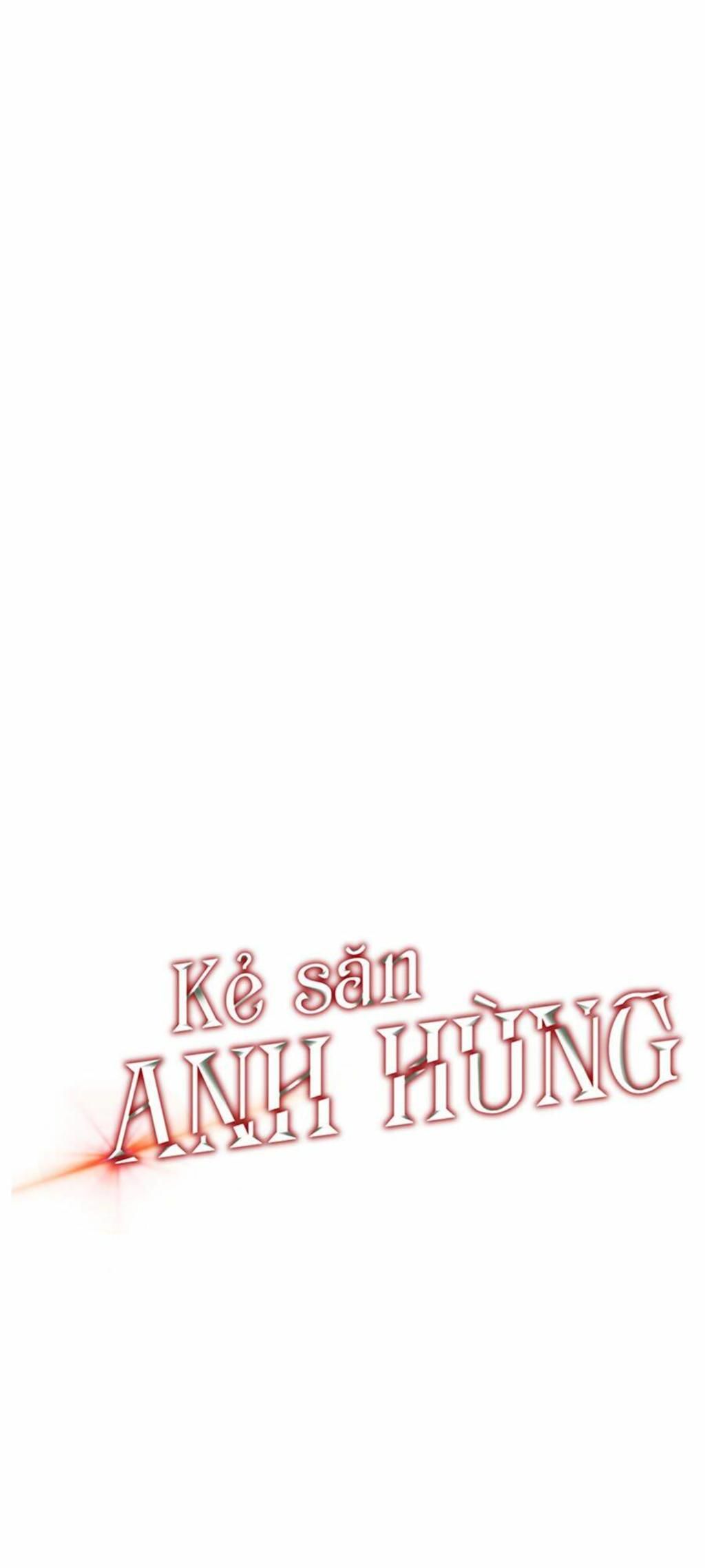 kẻ săn anh hùng chapter 39 - Next chapter 40