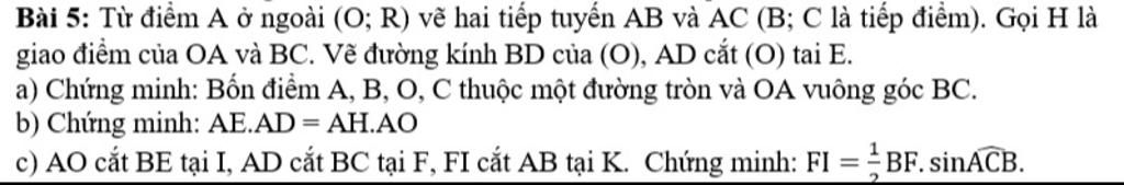 Bài 5: Từ điểm A ở ngoài (O; R) vẽ hai tiếp tuyến AB và AC (B; C là ...