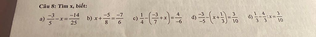 Câu 8: Tìm x, biết: a) 25 33-x=-14 b) x+3=-7 (**) = (x+1)= ½½:x= 14 3 d) 10