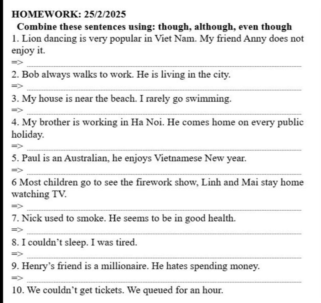 HOMEWORK: 25/2/2025 Combine these sentences using: though, although ...