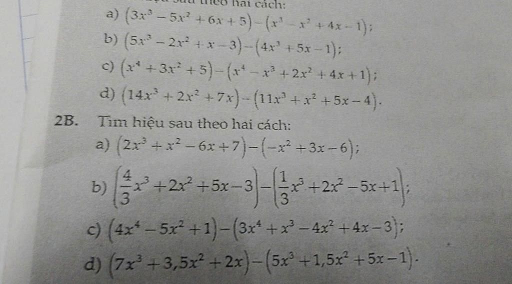 2B. hai cách: a) (3x³-5x²+6x+5)-(x³-x²+4x-1); b) (5x³-2x²+x-3)-(4x³ +5x ...