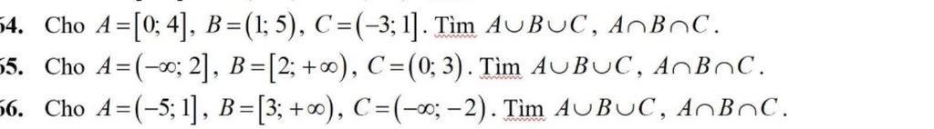 4. Cho A=[0;4], B=(1; 5), C=(-3; 1]. Tìm AUBUC, AnBoC. 5. Cho A=(-;2 ...