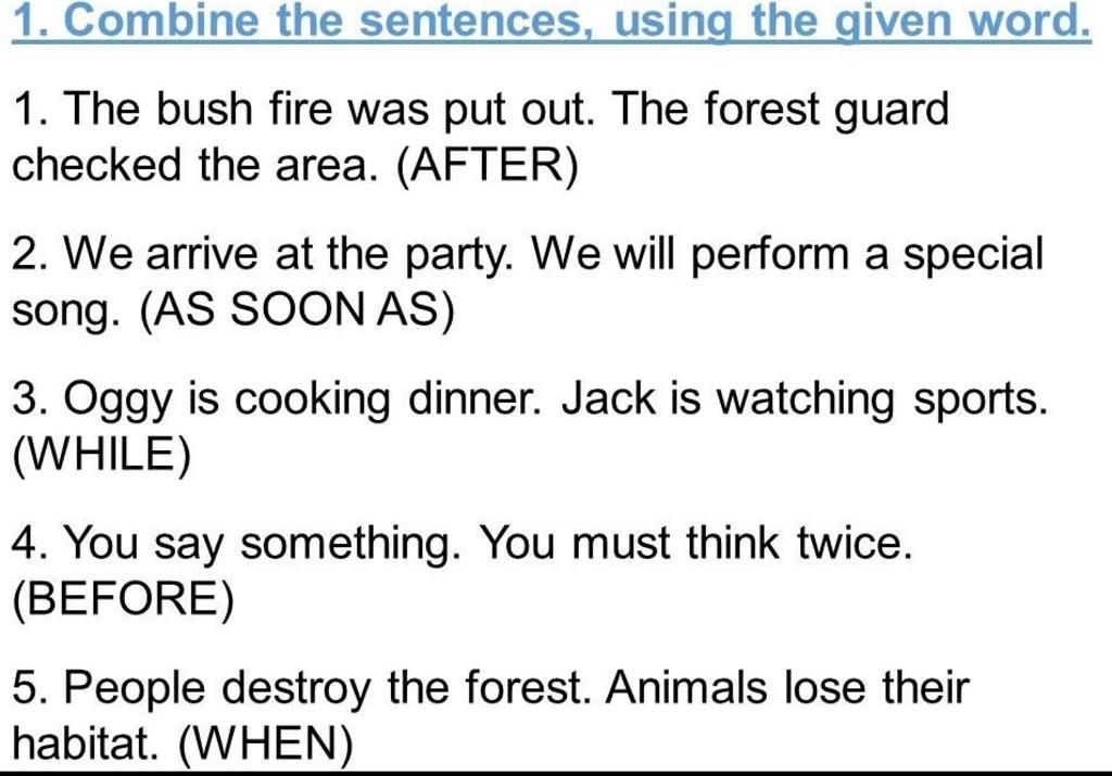 1. Combine the sentences, using the given word. 1. The bush fire was ...